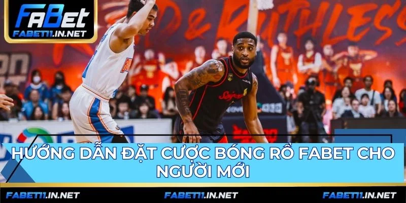 Các kèo cược bóng rổ FABET phổ biến thể hiện mọi diễn biến trận đấu