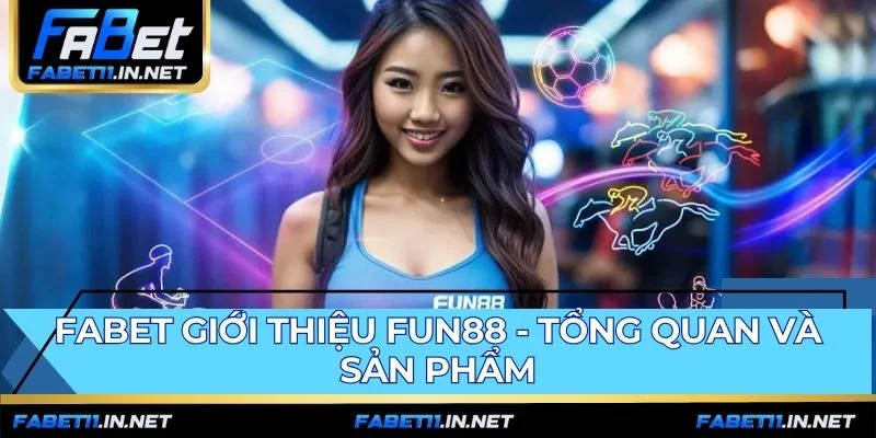 Sản phẩm Fun88 bao gồm thể thao casino và game