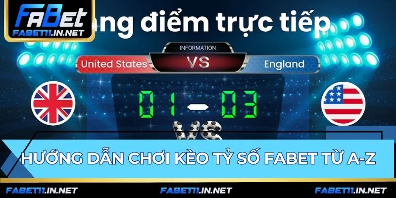 Hướng dẫn chơi kèo tỷ số FABET từng bước làm chủ