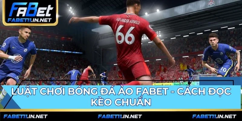 Luật chơi bóng đá ảo FABET dựa trên thuật toán RNG công bằng